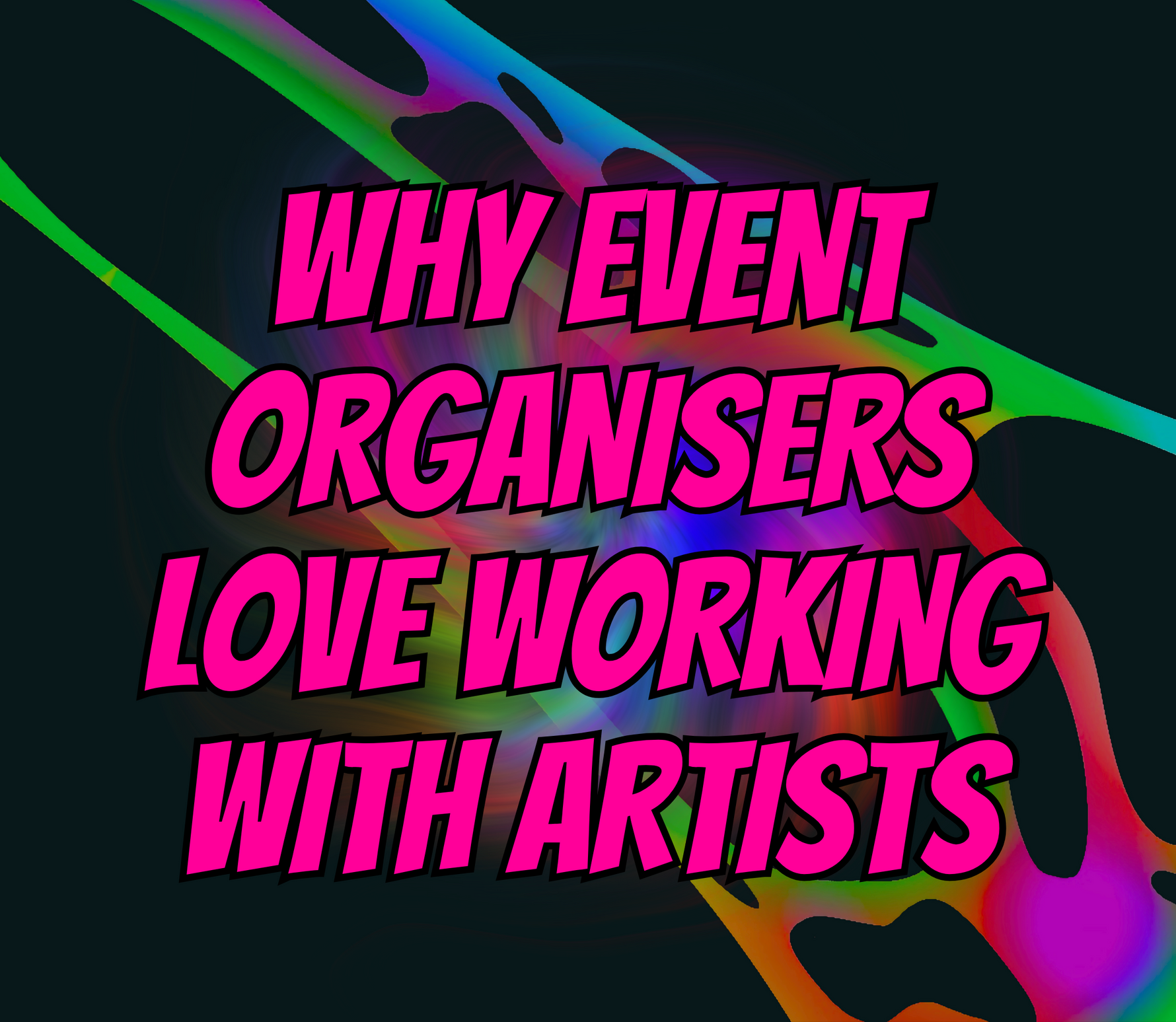 Why Event Organisers Love Working with Artists