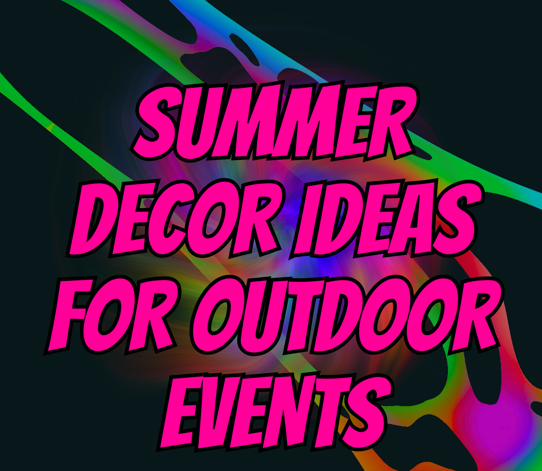 Summer Decor Ideas for Outdoor UV Events