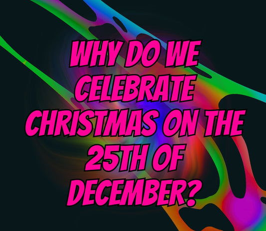 why do we celebrate christmas on the 25th of december?
