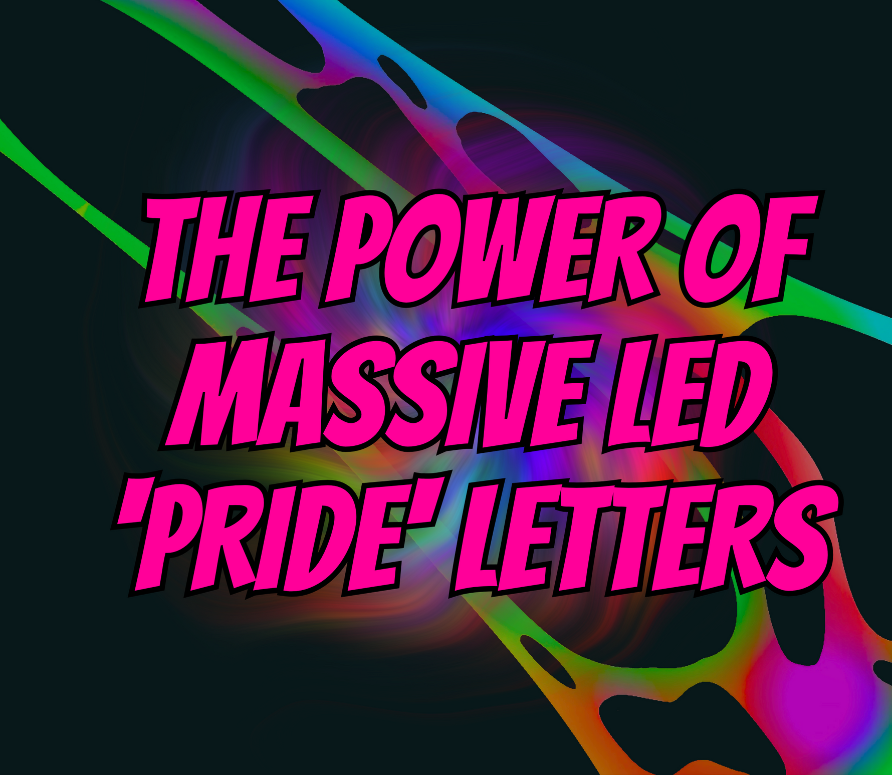 Make Your Pride Event Unforgettable: The Power of Massive LED 'PRIDE' Letters