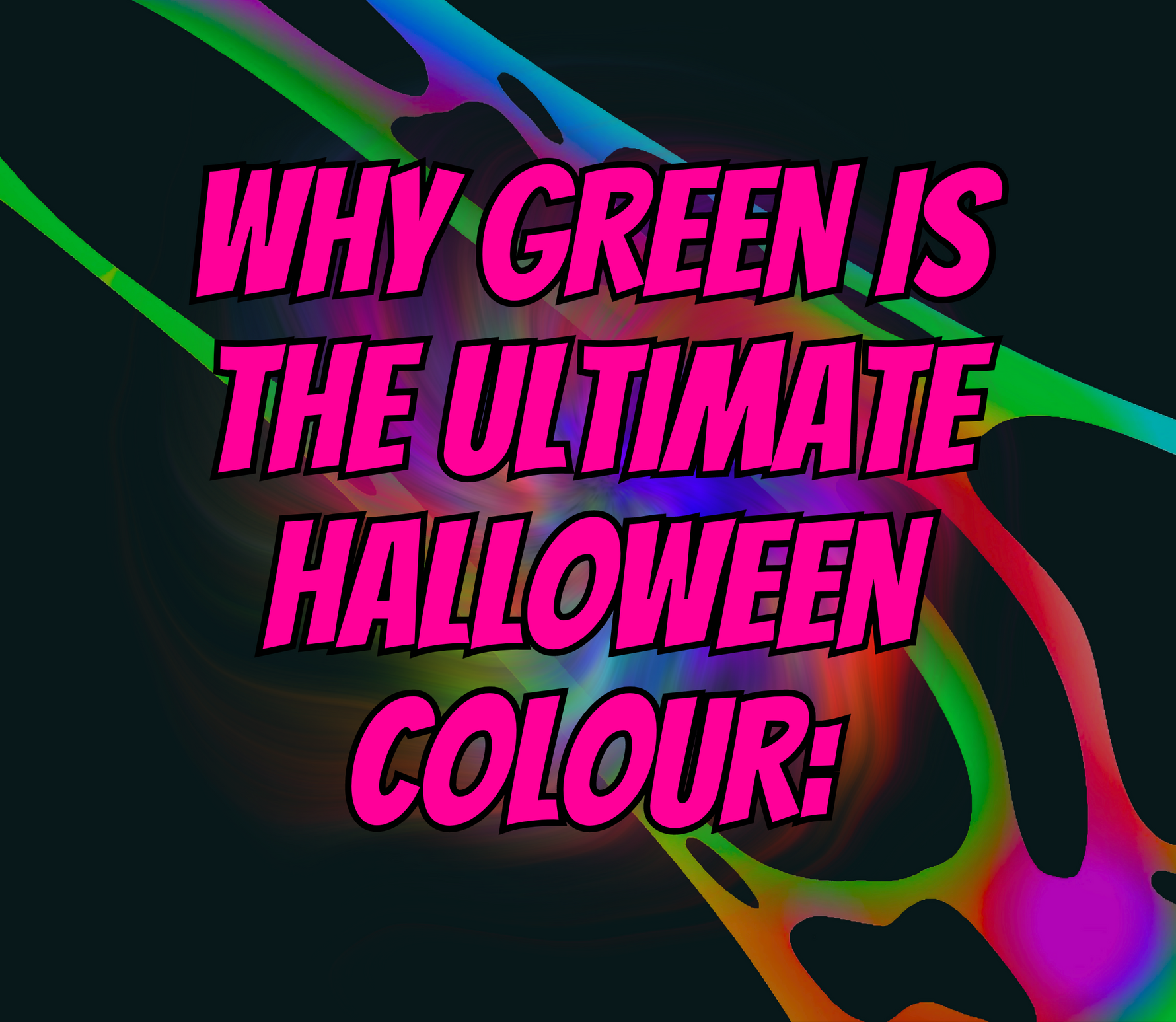 Why Green is the Ultimate Halloween Colour: The History and Power of Neon Green