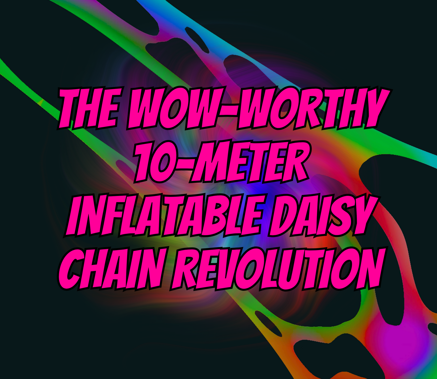 The Wow-Worthy 10-Meter Inflatable Daisy Chain Revolution